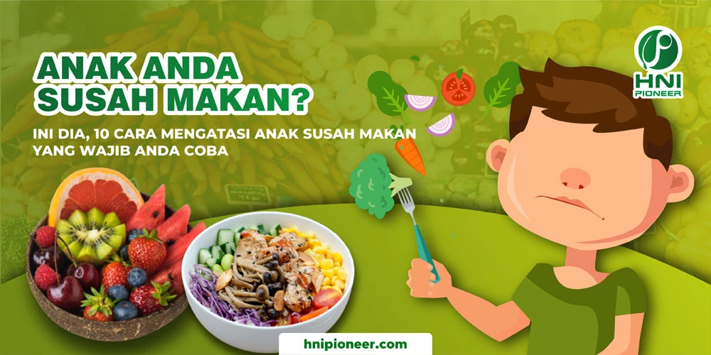 Ini Dia, 10 Cara Mengatasi Anak Susah Makan yang Wajib Anda Coba