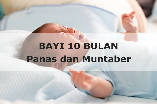 Cara Mengatasi Panas Demam Bayi 10 Bulan Hingga Alami Muntaber